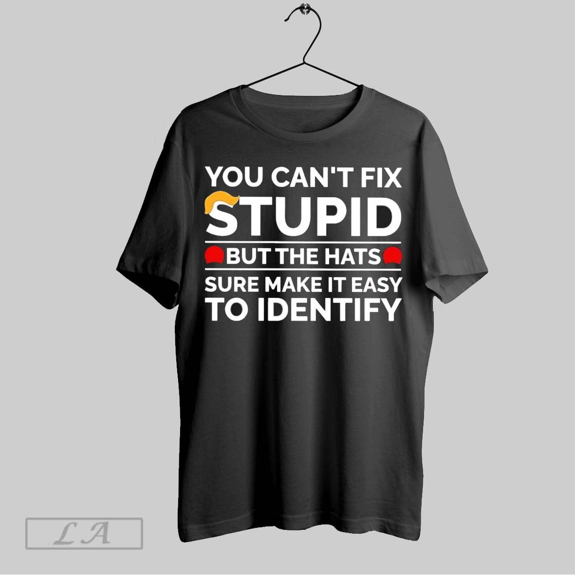 Original You Cant Fix Stupid But Maga Red Hats Sure - Adult & Kids T-Shirts, Sweatshirts & Hoodies apparel design preview 1