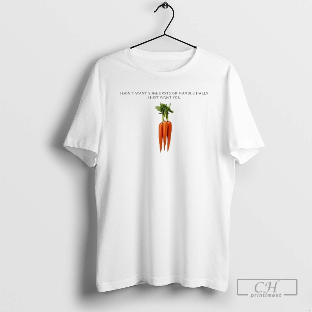 Premium I Dont Want Sunbursts Or Marble Halls Just - Adult & Kids T-Shirts, Sweatshirts & Hoodies apparel design preview 1