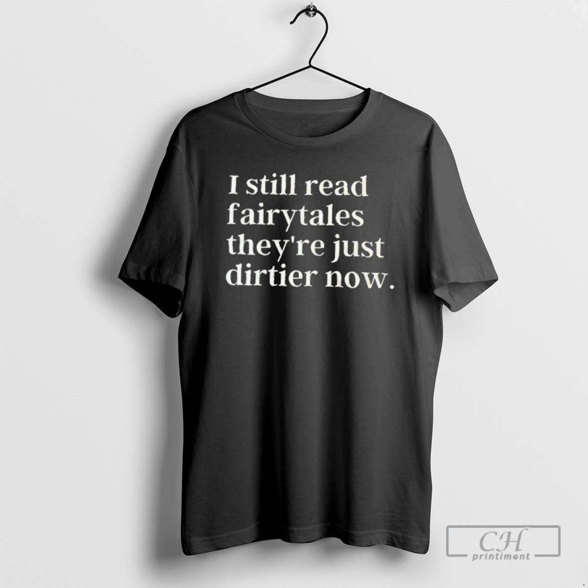 Premium I Still Read Fairytales Theyre Just Dirtier - Adult & Kids T-Shirts, Sweatshirts & Hoodies apparel design preview 1