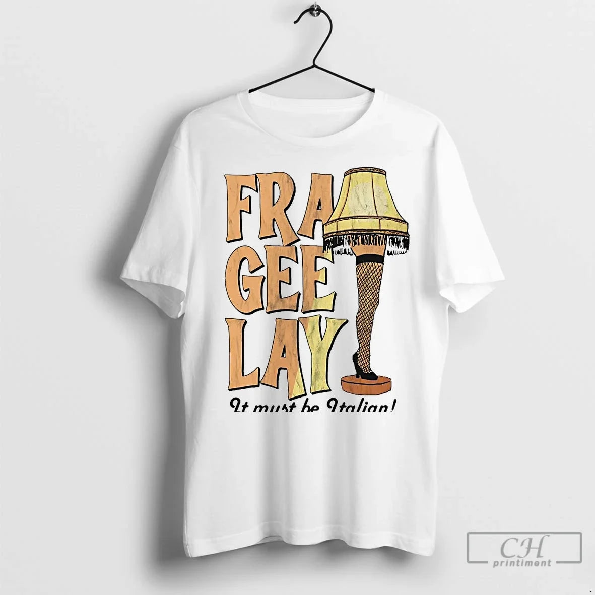 Premium Leg Lamp Fra Gee Lay It Must Be Italian - Adult & Kids T-Shirts, Sweatshirts & Hoodies apparel design preview 1