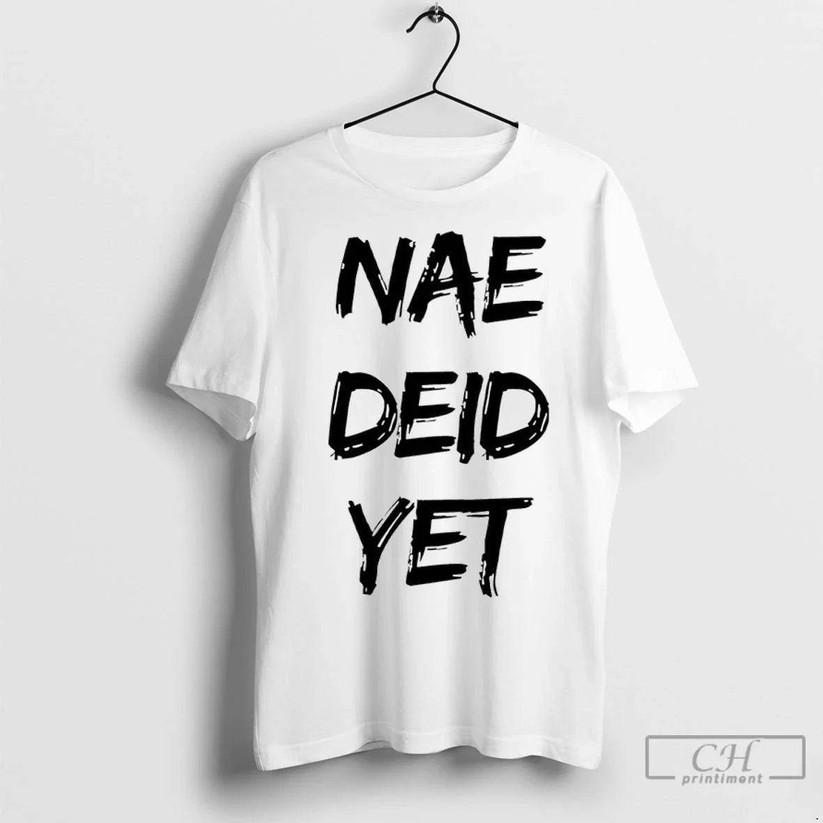 Premium Nae Deid Yet - Adult & Kids T-Shirts, Sweatshirts & Hoodies apparel design preview 1