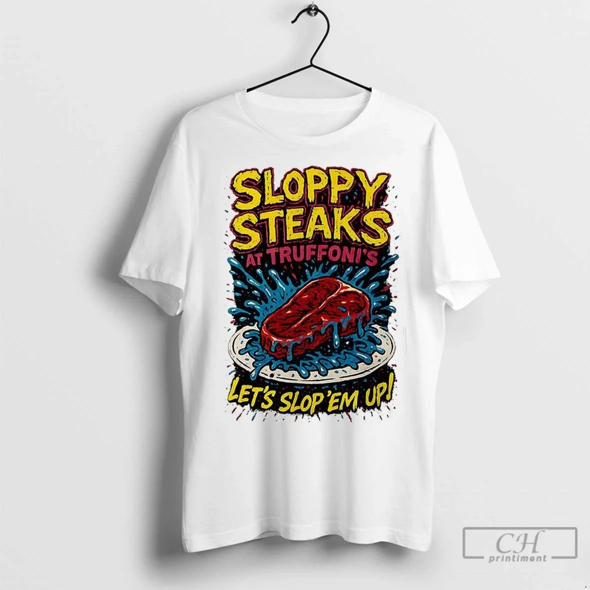 Premium Sloppy Steaks At Truffonis Lets Slop Em Up - Adult & Kids T-Shirts, Sweatshirts & Hoodies apparel design preview 1