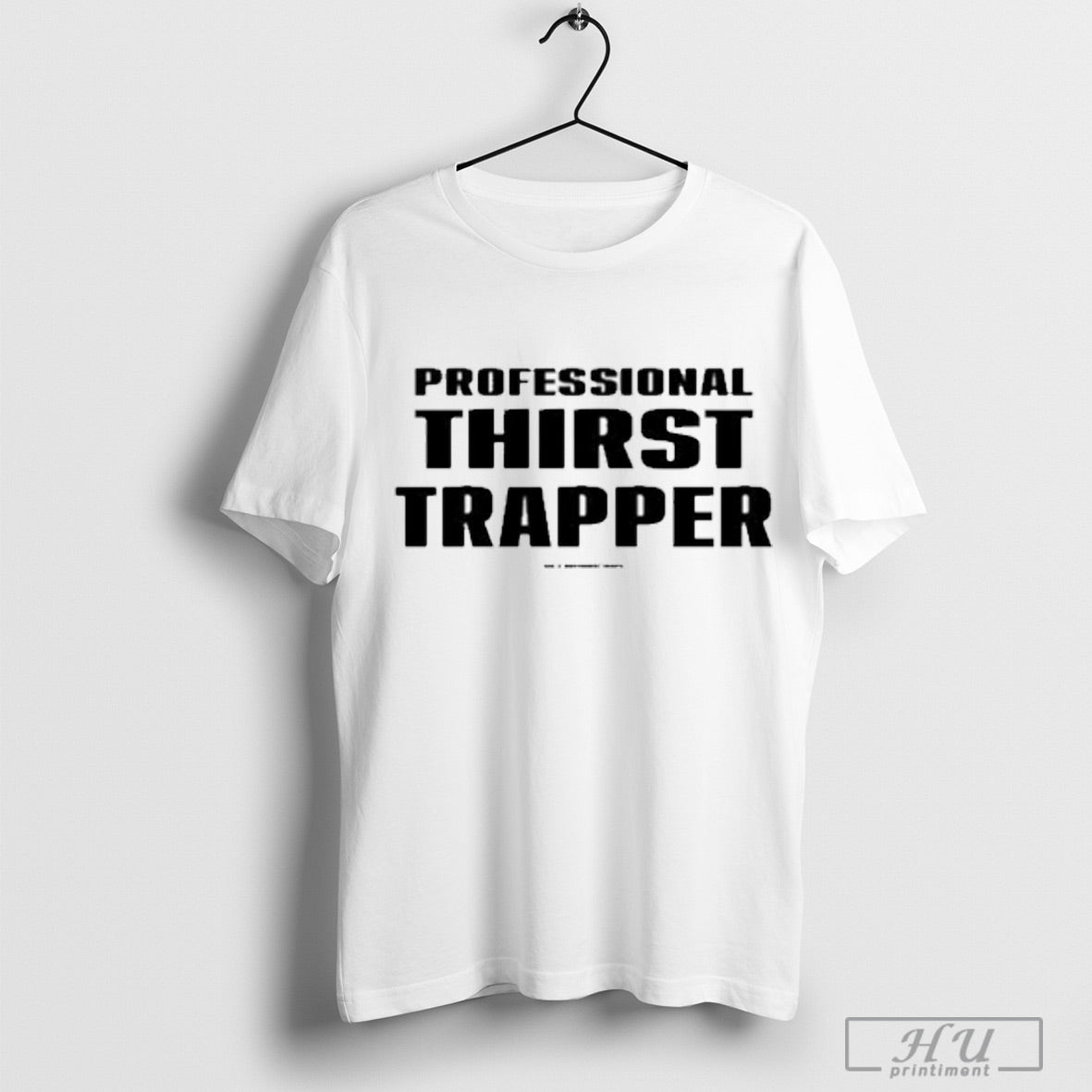 Professional Thirst Trapper - Adult & Kids T-Shirts, Sweatshirts & Hoodies apparel design preview 1