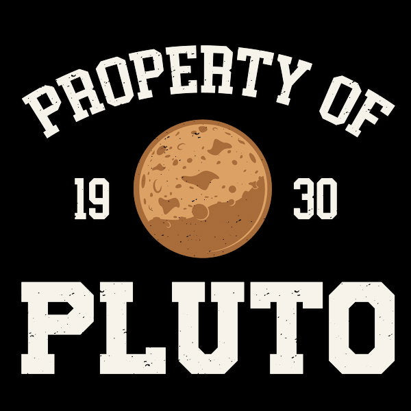 Property Of Pluto - Adult & Kids T-Shirts, Sweatshirts & Hoodies apparel design preview 1