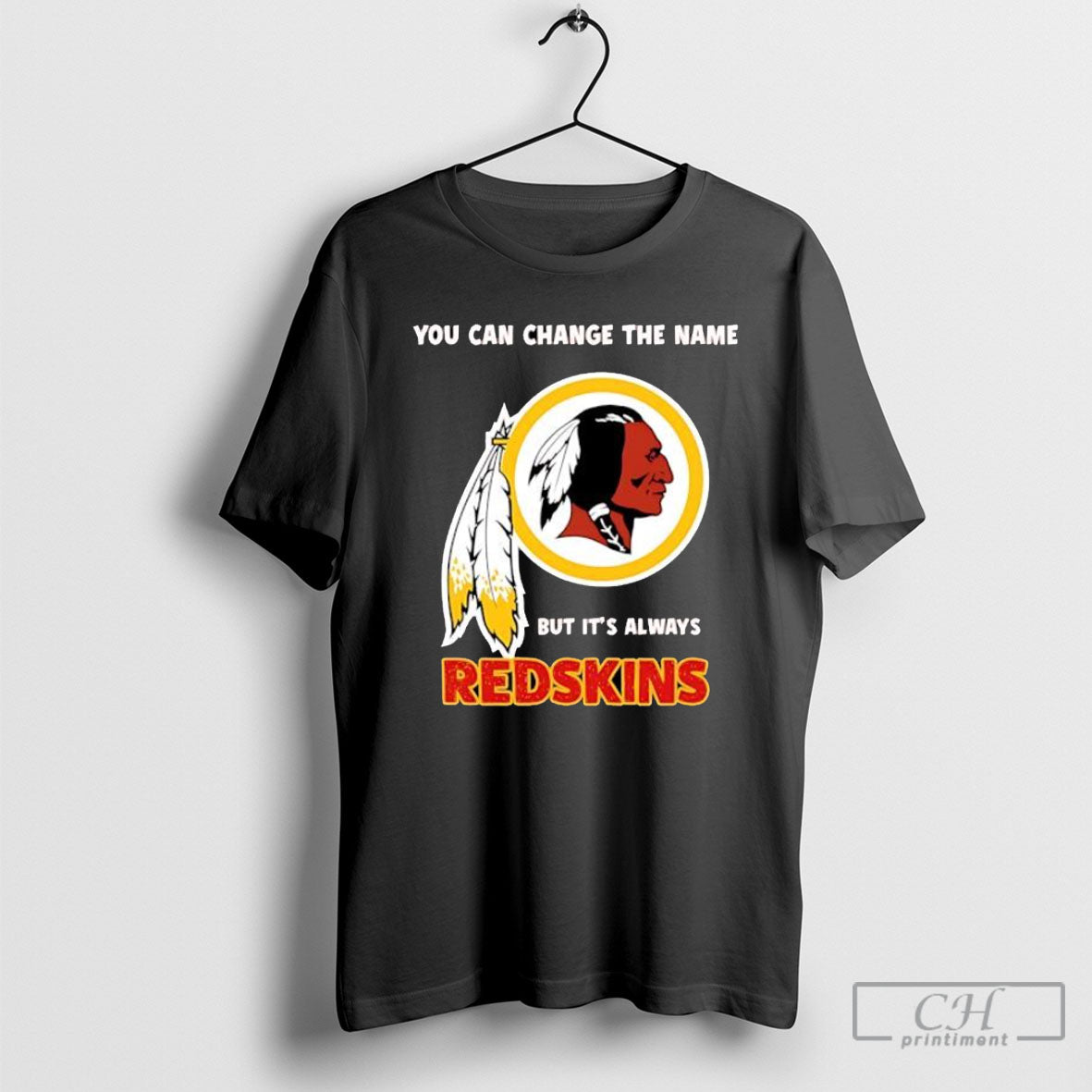 Redskins You Can Change The Name But Its Always - Adult & Kids T-Shirts, Sweatshirts & Hoodies apparel design preview 1