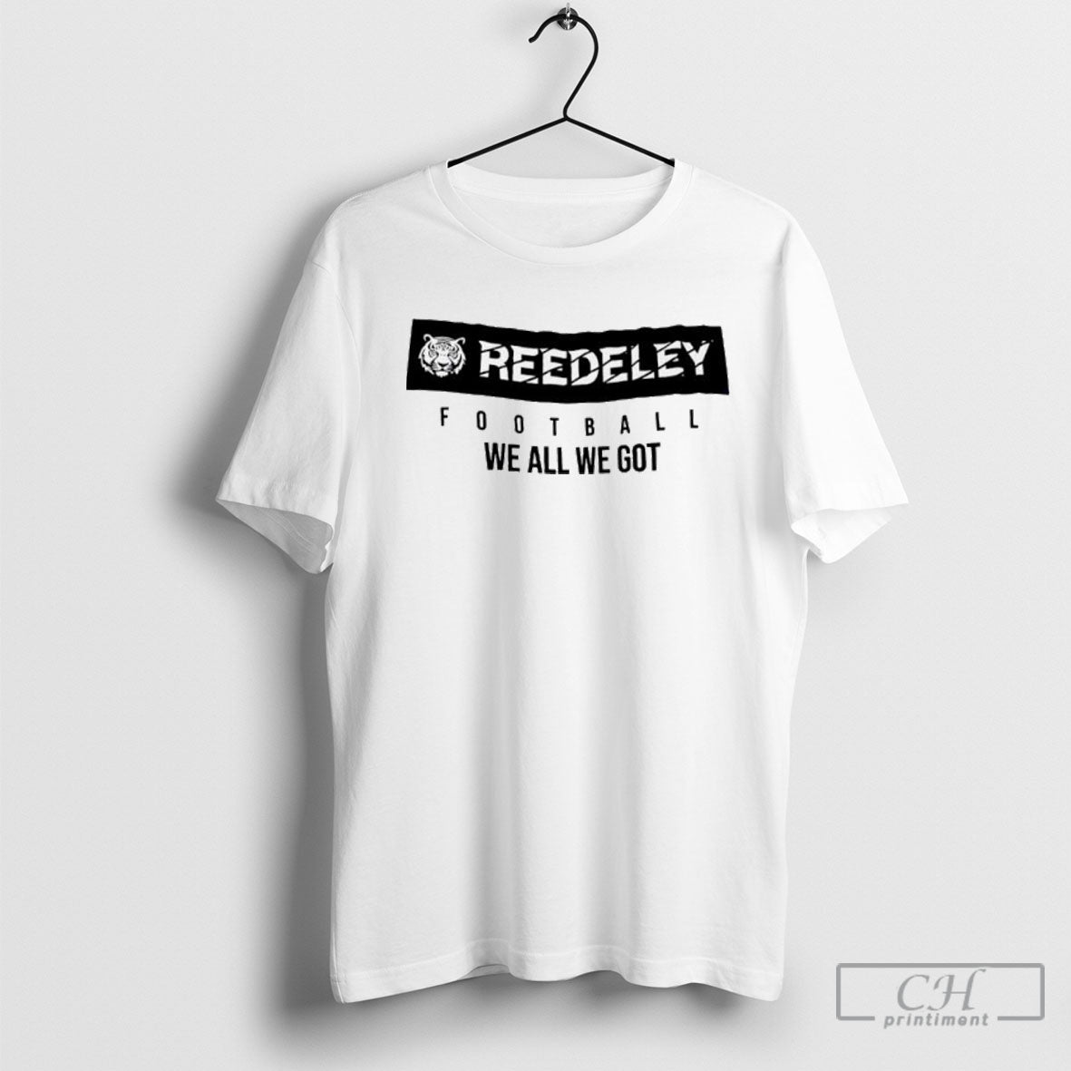 Reedley Football We All Got - Adult & Kids T-Shirts, Sweatshirts & Hoodies apparel design preview 1