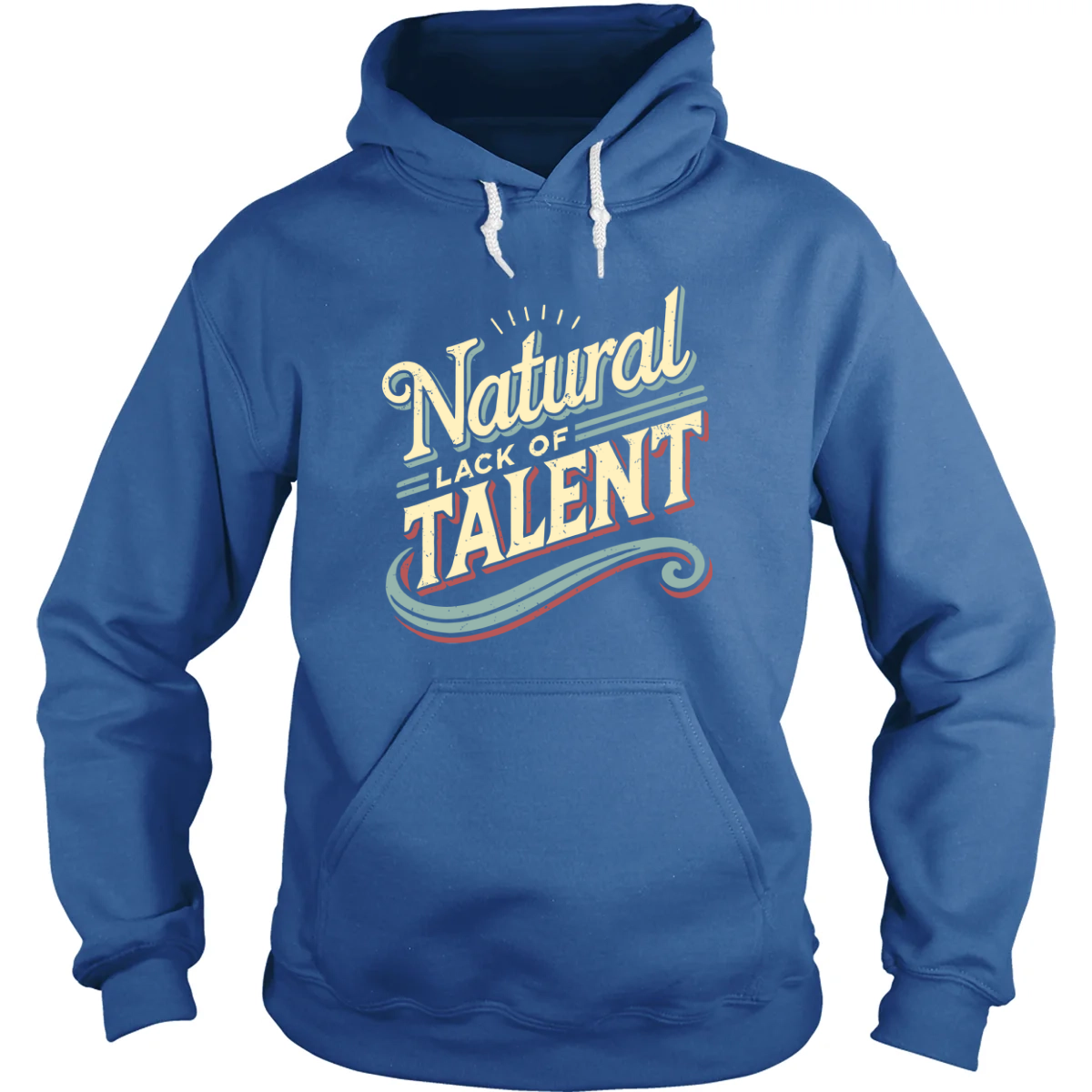 Natural Lack of Talent - Adult & Kids T-Shirts, Sweatshirts & Hoodies apparel design preview 1