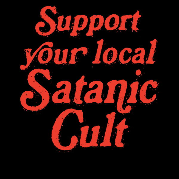Support Your Local Satanic Cult - Adult & Kids T-Shirts, Sweatshirts & Hoodies apparel design preview 1