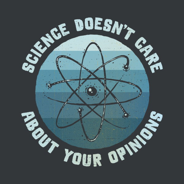Science Doesnt Care 2 - Adult & Kids T-Shirts, Sweatshirts & Hoodies apparel design preview 1