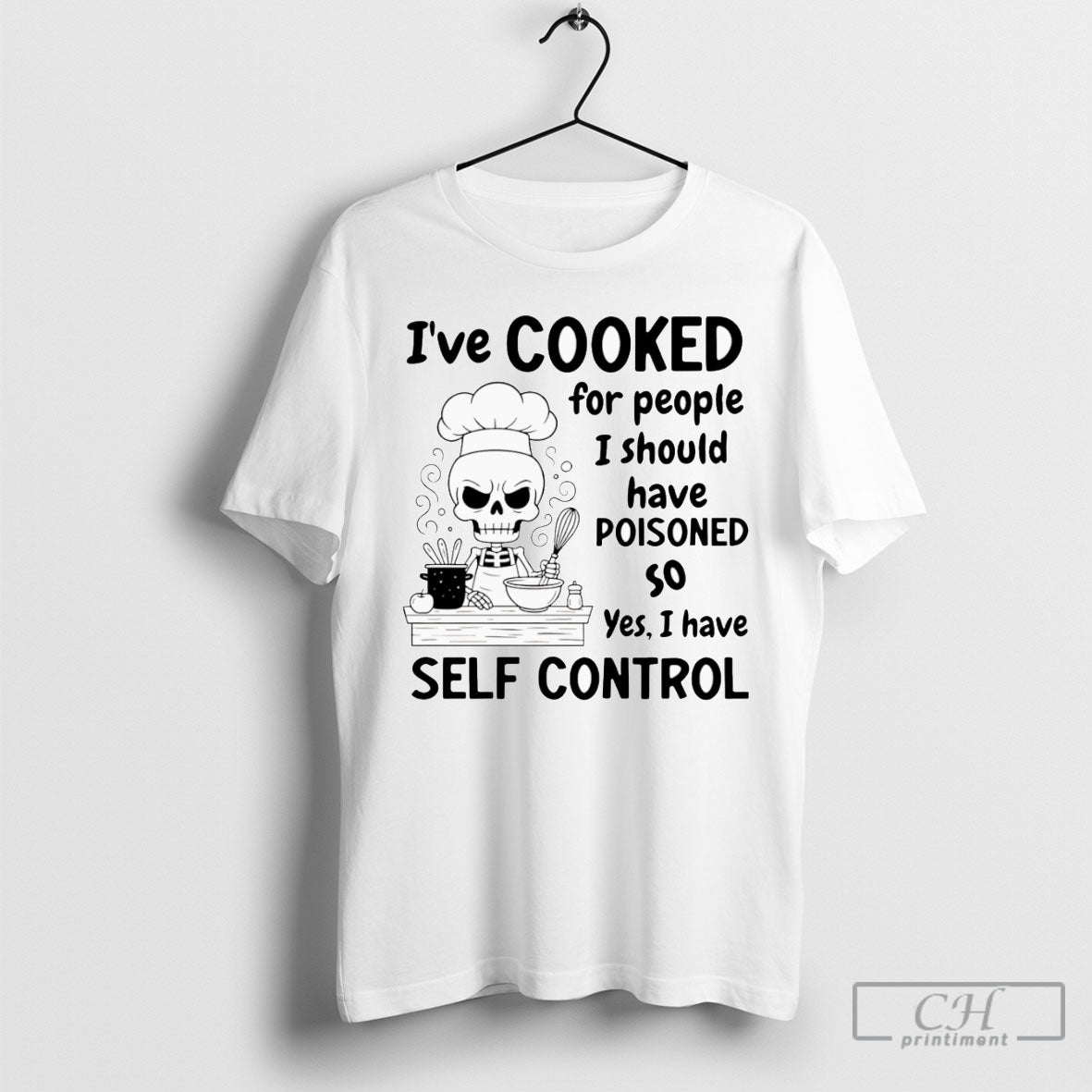 Skeleton Ive Cooked For People I Should Have Poisoned - Adult & Kids T-Shirts, Sweatshirts & Hoodies apparel design preview 1