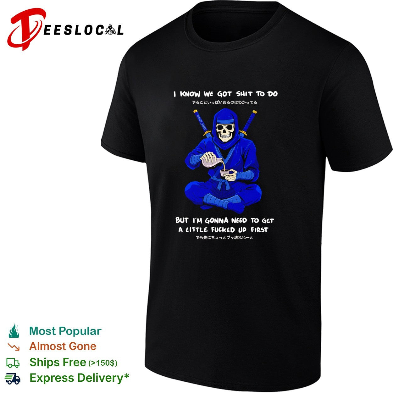 Skeleton ninja pouring tea I know we got shit to do - Adult & Kids T-Shirts, Sweatshirts & Hoodies apparel design preview 1