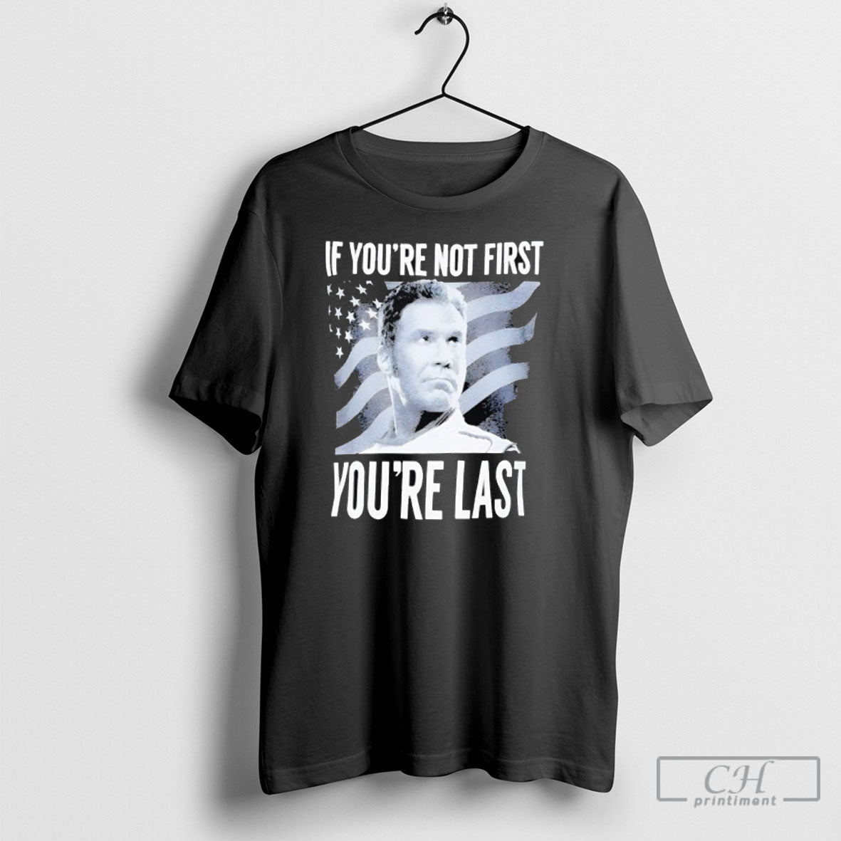 Spencers If You Are Not First Talladega Nights - Adult & Kids T-Shirts, Sweatshirts & Hoodies apparel design preview 1