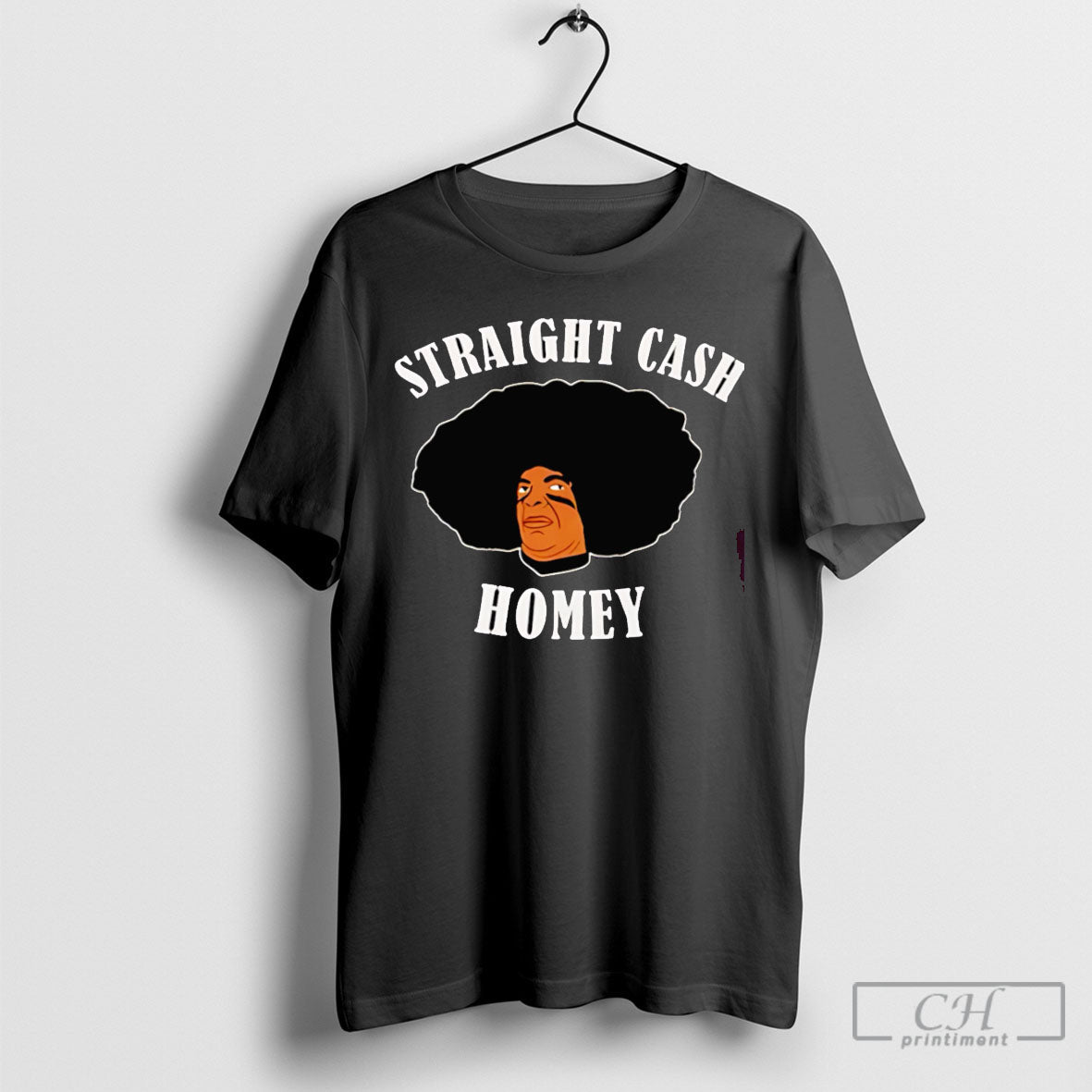 Straight Cash Homey - Adult & Kids T-Shirts, Sweatshirts & Hoodies apparel design preview 1