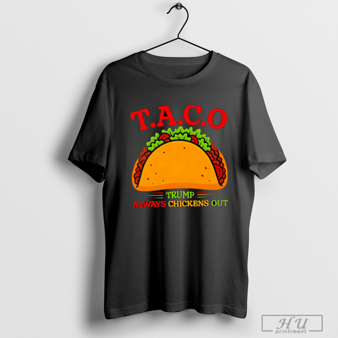 Taco Cake Trump Always Chickens Out - Adult & Kids T-Shirts, Sweatshirts & Hoodies apparel design preview 1