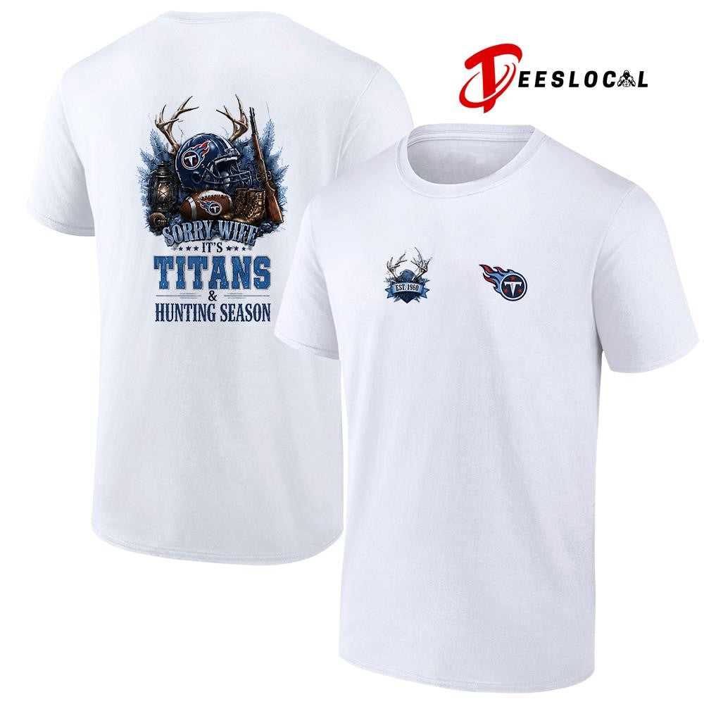 Tennessee Titans sorry wife it's hunting season deer - Adult & Kids T-Shirts, Sweatshirts & Hoodies apparel design preview 1