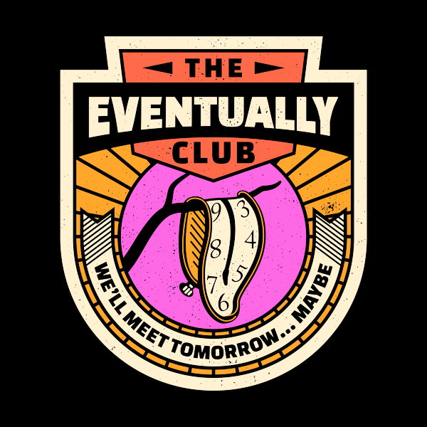 The Eventually Club - Adult & Kids T-Shirts, Sweatshirts & Hoodies apparel design preview 1