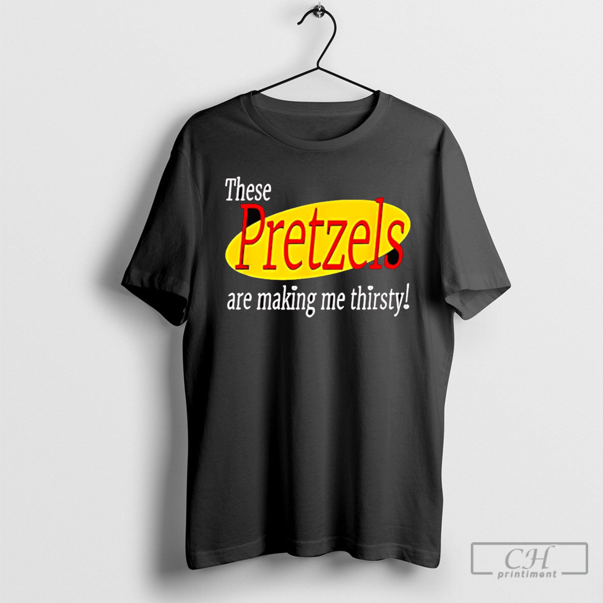 These Pretzels Are Making Me Thirsty Seinfeld - Adult & Kids T-Shirts, Sweatshirts & Hoodies apparel design preview 1