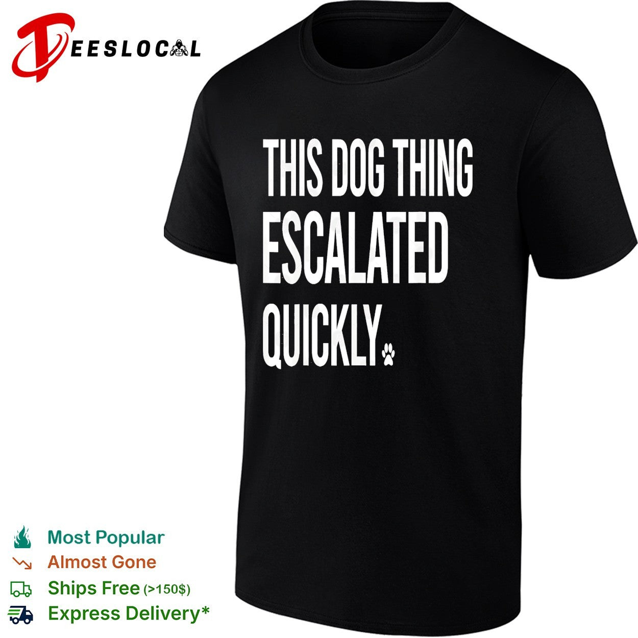 This dog thing escalated quickly - Adult & Kids T-Shirts, Sweatshirts & Hoodies apparel design preview 1