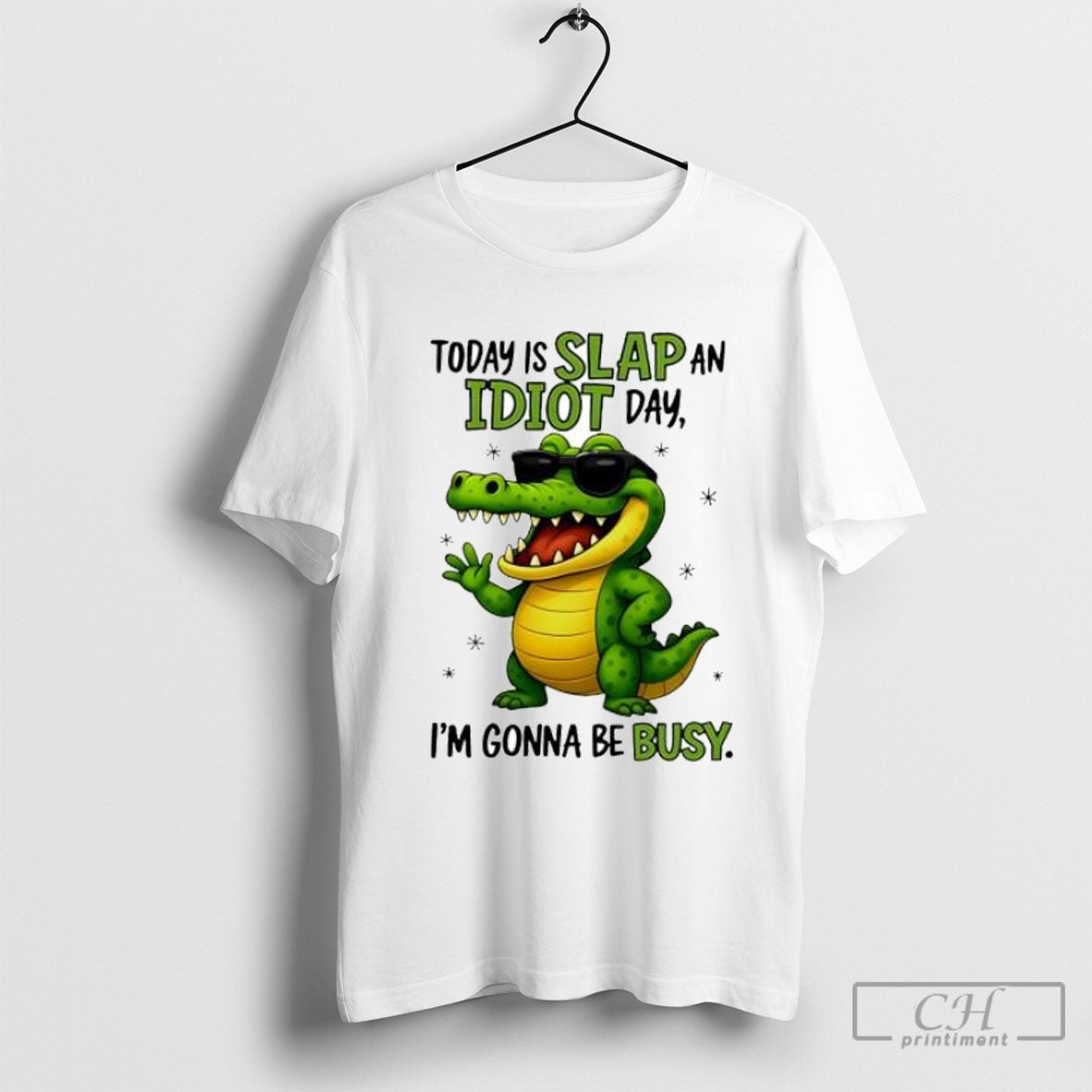 Today Is Slap An Idiot Day Im Gonna Be Busy Funny - Adult & Kids T-Shirts, Sweatshirts & Hoodies apparel design preview 1
