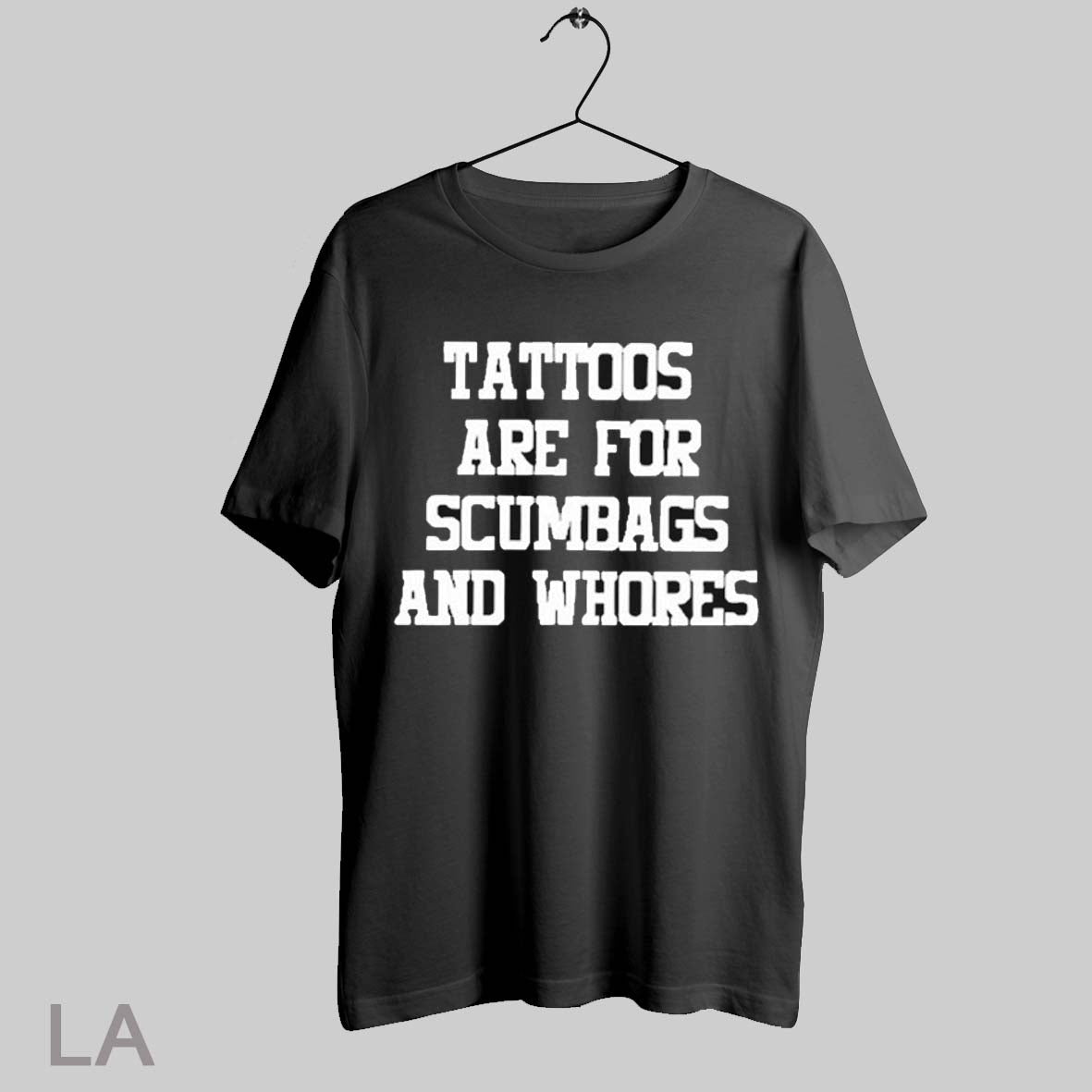 Top Tattoos Are For Scumbags And Whores - Adult & Kids T-Shirts, Sweatshirts & Hoodies apparel design preview 1