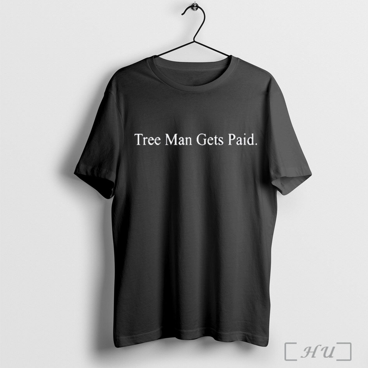 Tree Man Gets Paid - Adult & Kids T-Shirts, Sweatshirts & Hoodies apparel design preview 1