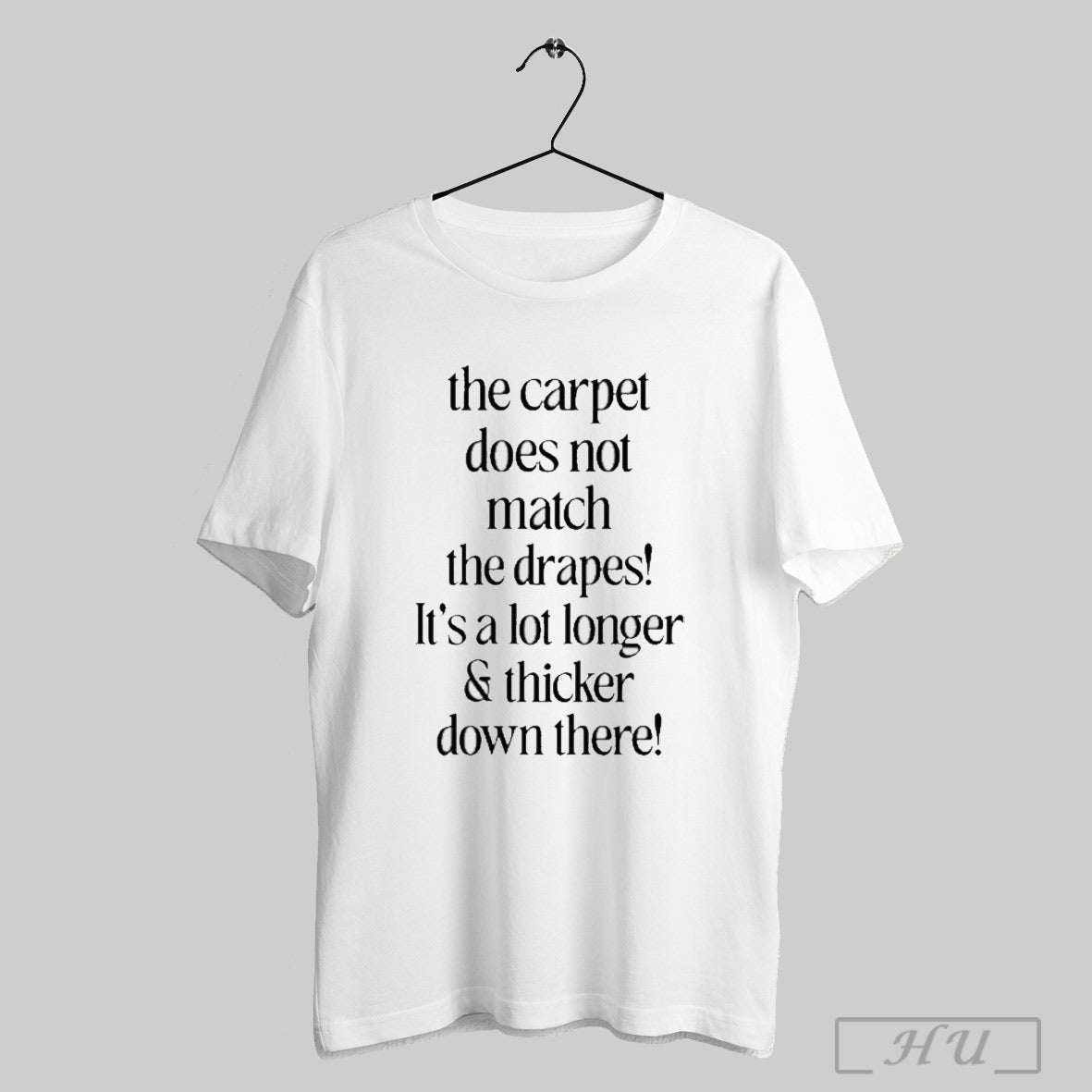 Trending The Carpet Doesnt Not Match Drapes Its A Lot - Adult & Kids T-Shirts, Sweatshirts & Hoodies apparel design preview 1