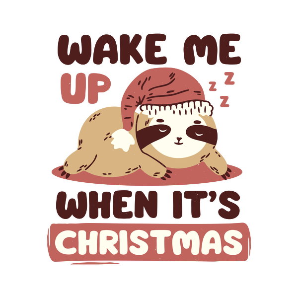 Wake Me Up When Its Christmas - Adult & Kids T-Shirts, Sweatshirts & Hoodies apparel design preview 1