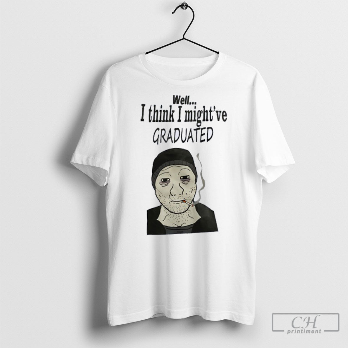 Well I Think Mightve Graduated Meme Smoking - Adult & Kids T-Shirts, Sweatshirts & Hoodies apparel design preview 1
