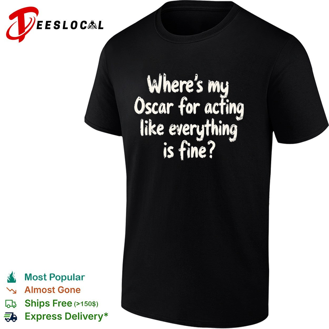 Where is my Oscar for acting like everything fine - Adult & Kids T-Shirts, Sweatshirts & Hoodies apparel design preview 1