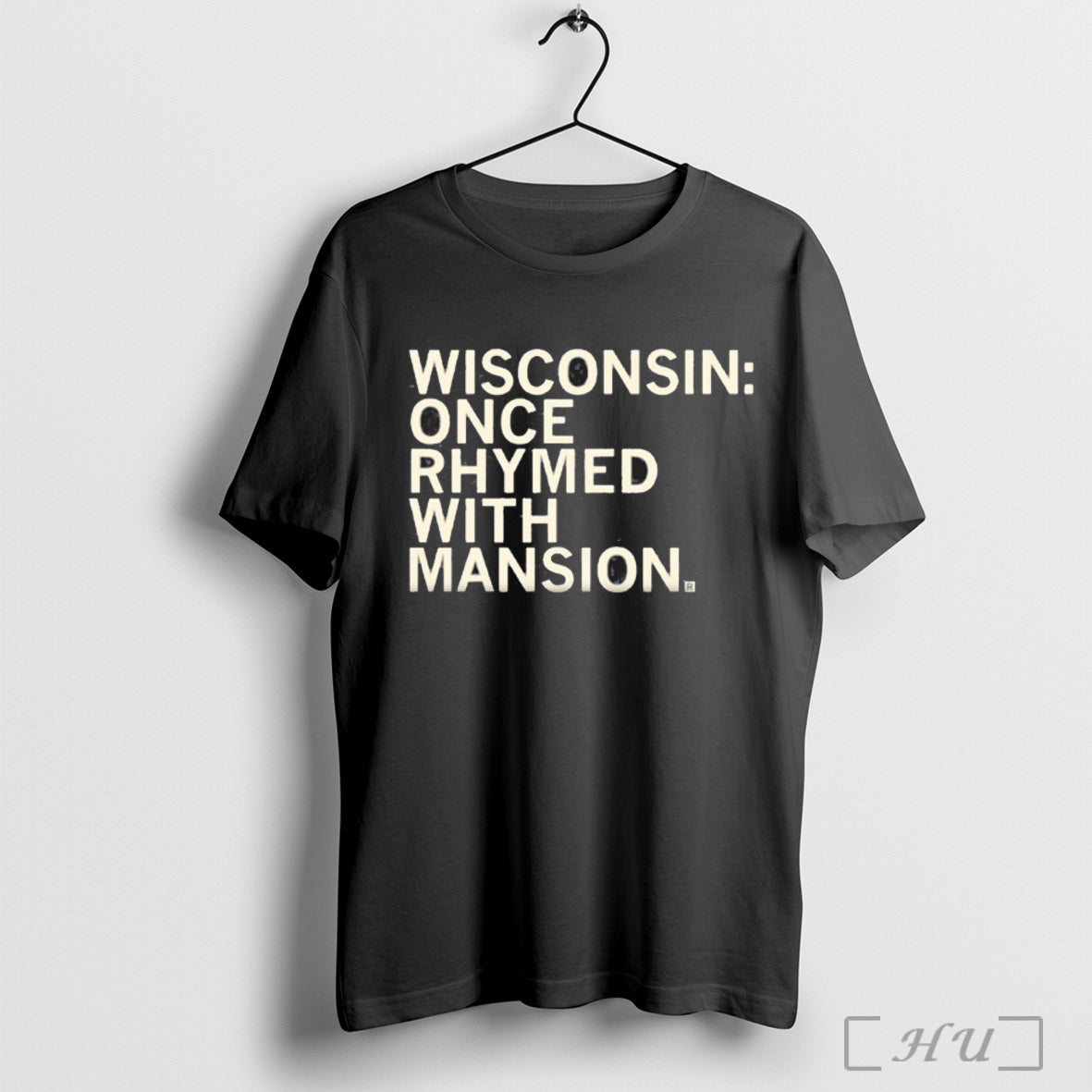 Wisconsin Once Rhymes With Mansion - Adult & Kids T-Shirts, Sweatshirts & Hoodies apparel design preview 1
