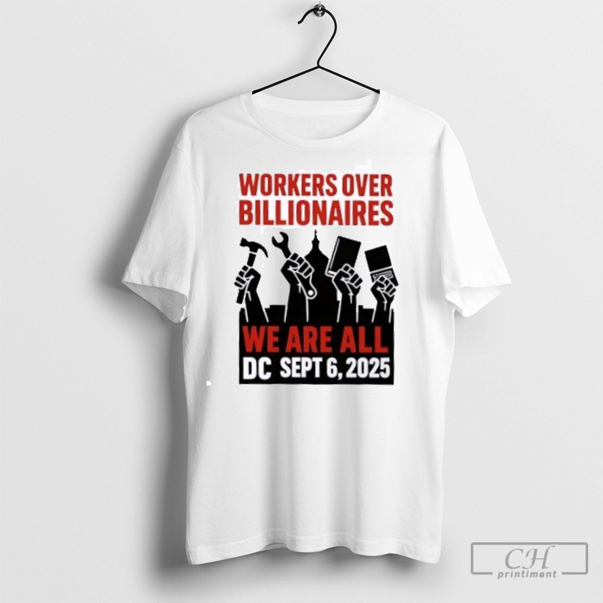 Workers Over Billionaires We Are All Dc Sept 6 2025 - Adult & Kids T-Shirts, Sweatshirts & Hoodies apparel design preview 1