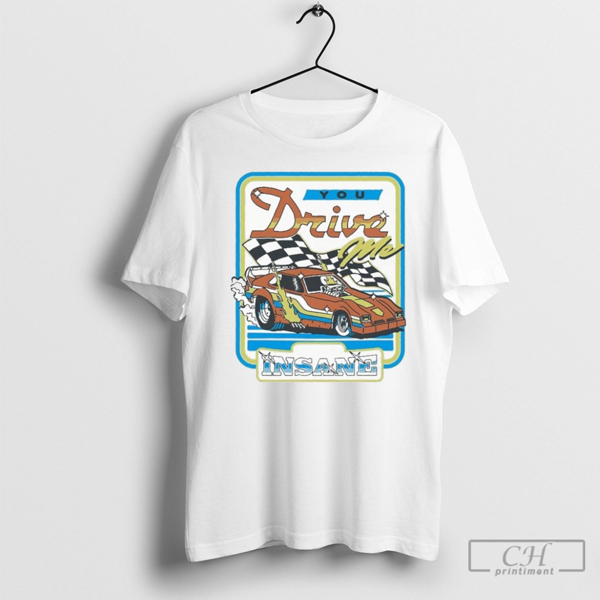 You Drive Me Insane Car - Adult & Kids T-Shirts, Sweatshirts & Hoodies apparel design preview 1