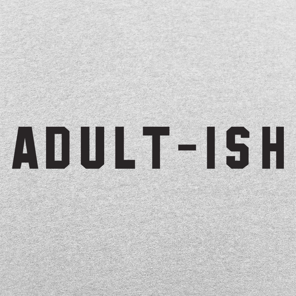 Adult-ish - Adult & Kids T-Shirts, Sweatshirts & Hoodies apparel design preview 1
