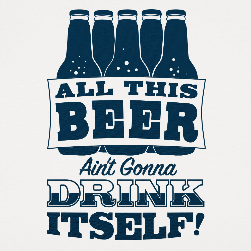 All This Beer - Adult & Kids T-Shirts, Sweatshirts & Hoodies apparel design preview 1