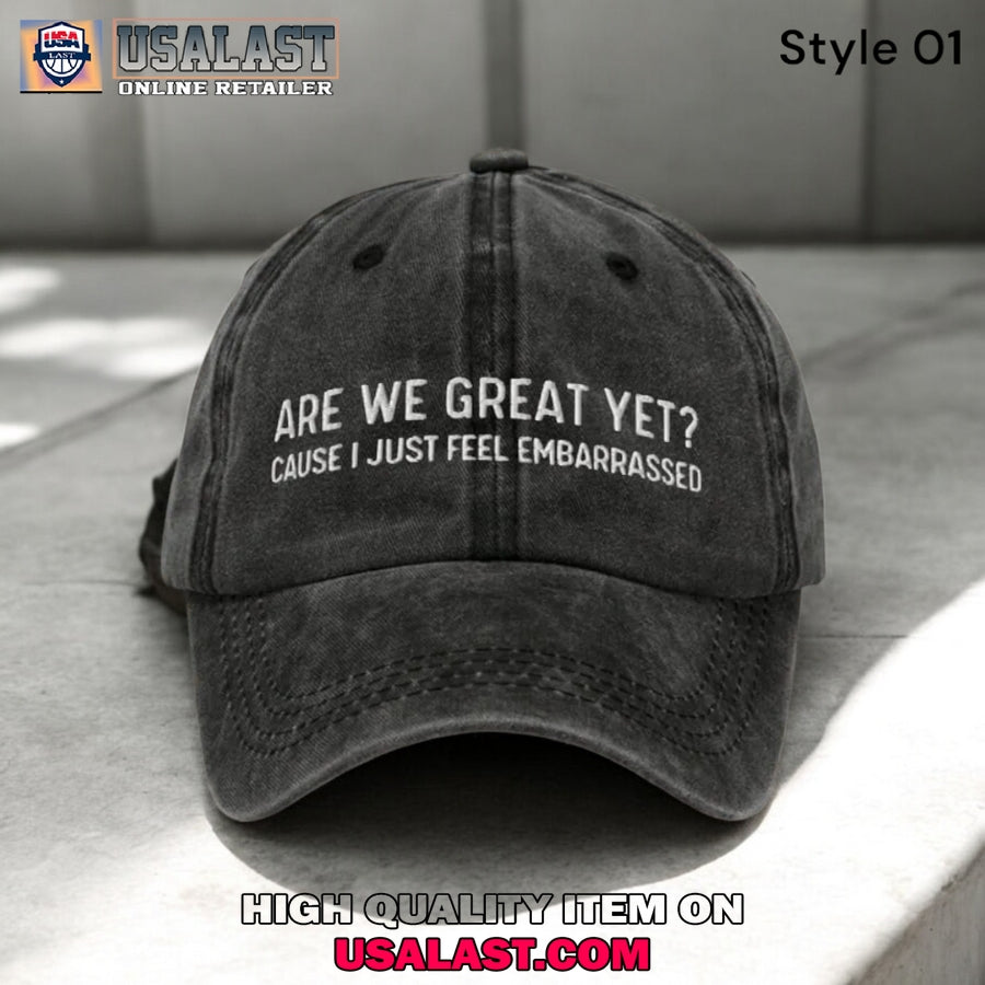 Are We Great Yet Cause I Just Feel Embarrassed - Adult & Kids T-Shirts, Sweatshirts & Hoodies apparel design preview 1
