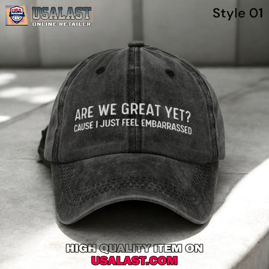 Are We Great Yet Cause I Just Feel Embarrassed - Adult & Kids T-Shirts, Sweatshirts & Hoodies apparel design preview 1