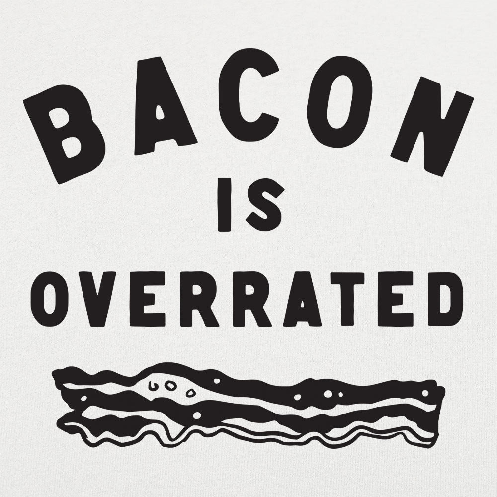 Bacon is Overrated - Adult & Kids T-Shirts, Sweatshirts & Hoodies apparel design preview 1