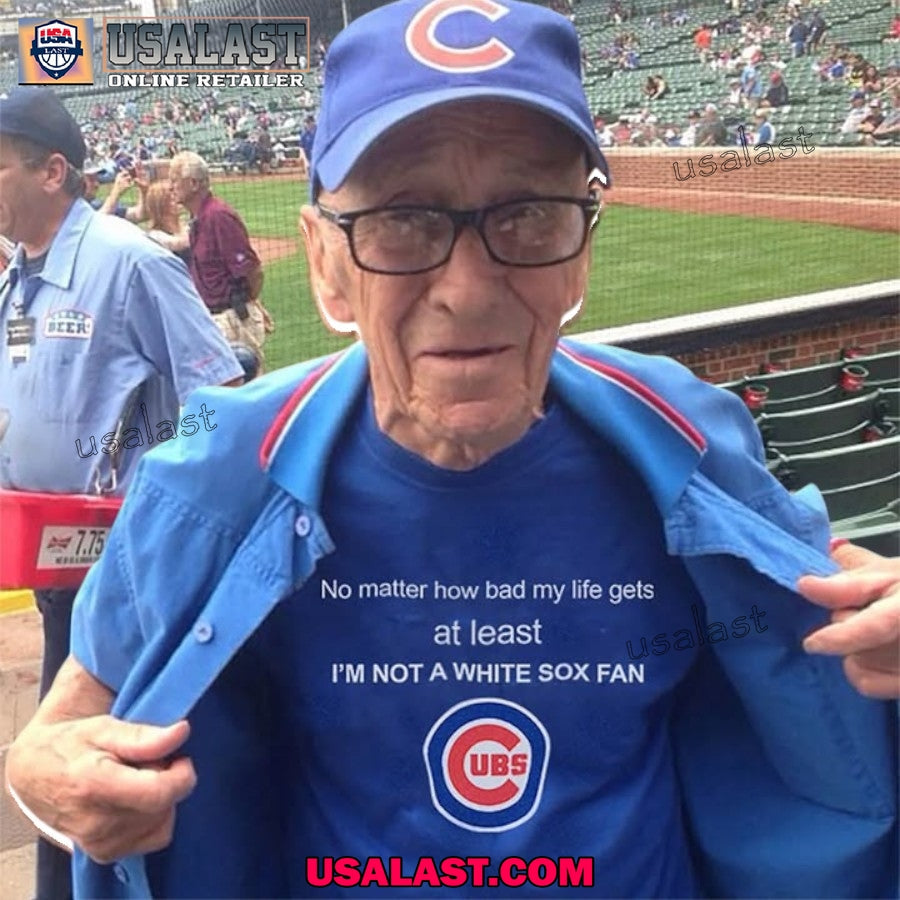 Chicago Cubs no matter how bad my life gets at least - Adult & Kids T-Shirts, Sweatshirts & Hoodies apparel design preview 1