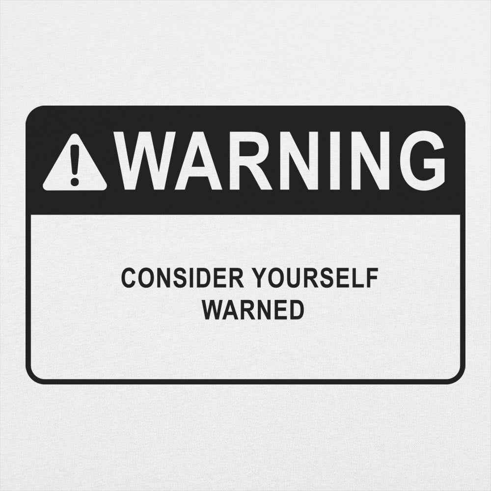 Consider Yourself Warned - Adult & Kids T-Shirts, Sweatshirts & Hoodies apparel design preview 1