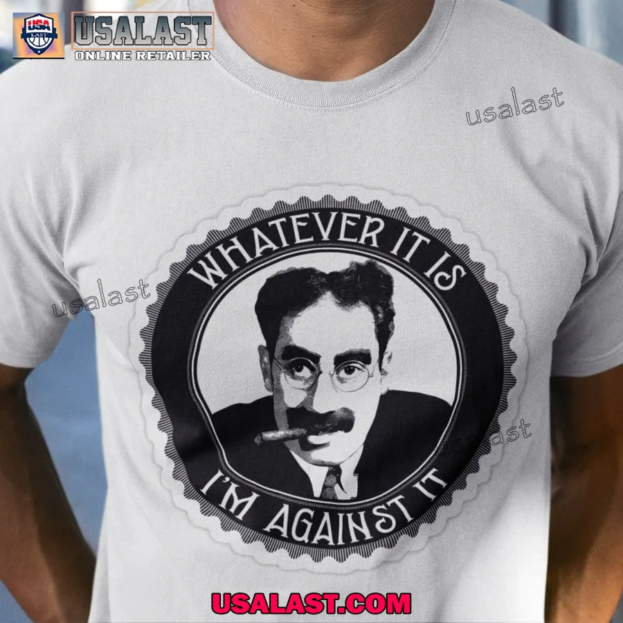 Groucho Marx Whatever It Is I'm Against - Adult & Kids T-Shirts, Sweatshirts & Hoodies apparel design preview 1