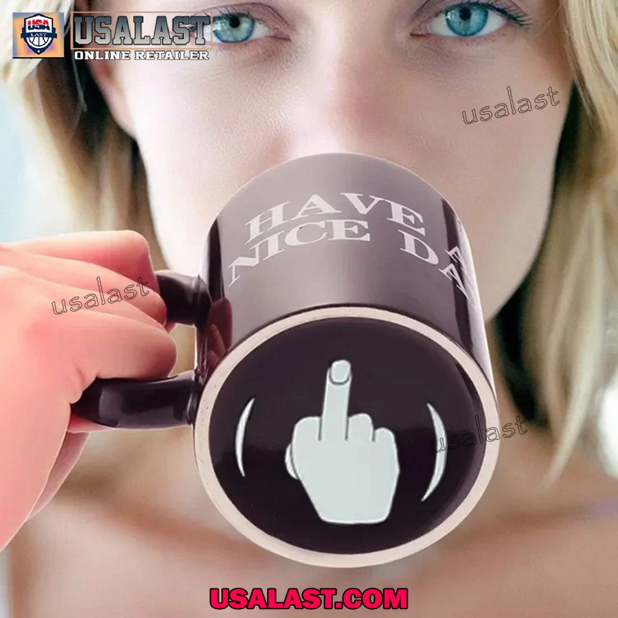 Have A Nice Day Middle Finger Cup, Funny Ceramic - Adult & Kids T-Shirts, Sweatshirts & Hoodies apparel design preview 1