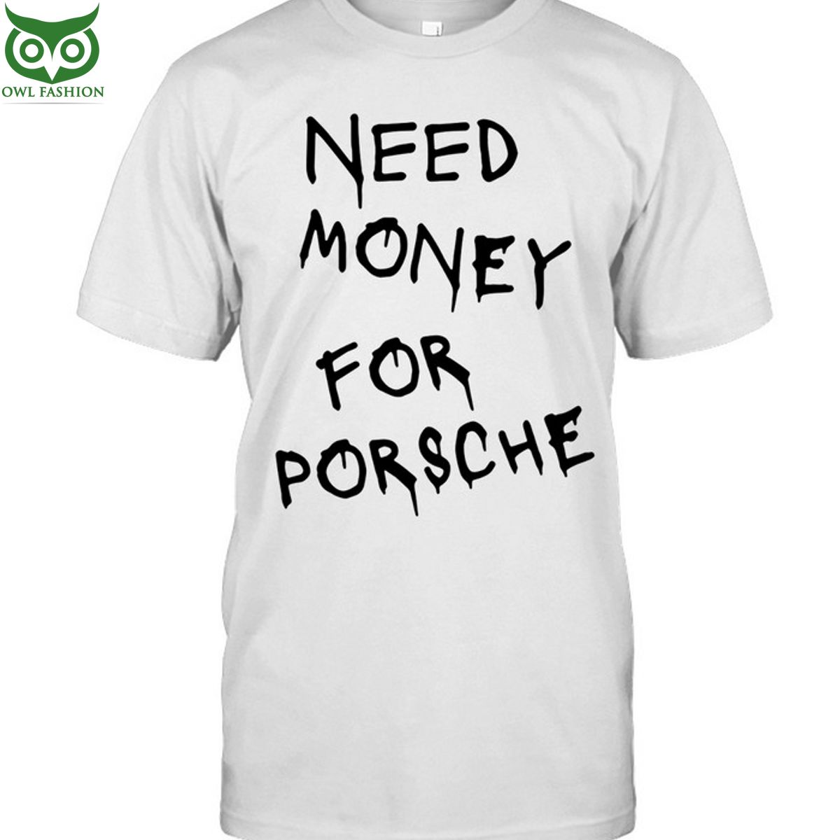Need money for porsche - Adult & Kids T-Shirts, Sweatshirts & Hoodies apparel design preview 1