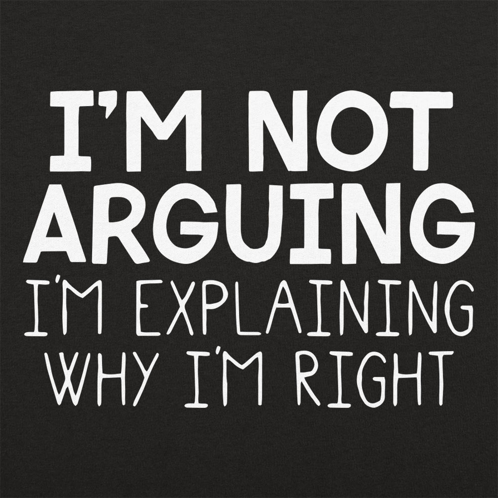 I'm Not Arguing - Adult & Kids T-Shirts, Sweatshirts & Hoodies apparel design preview 1