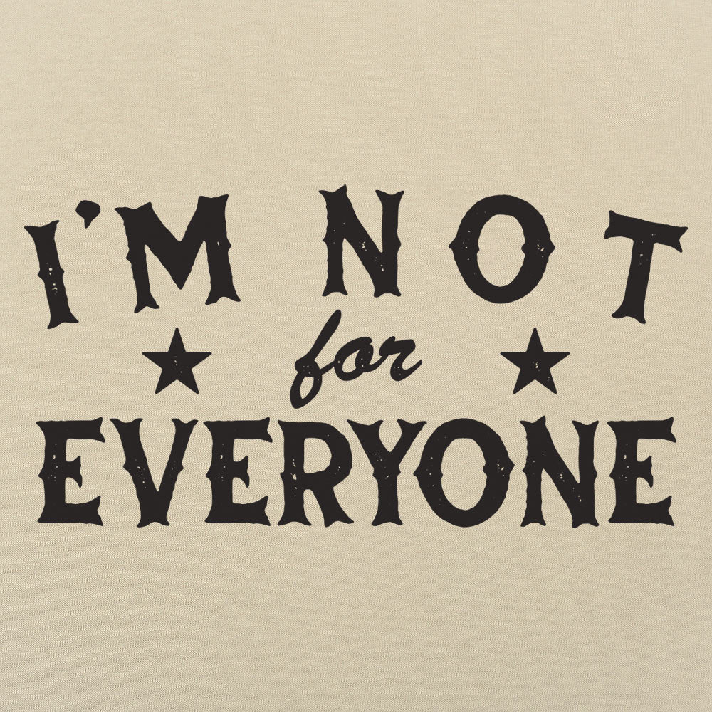 I'm Not For Everyone - Adult & Kids T-Shirts, Sweatshirts & Hoodies apparel design preview 1