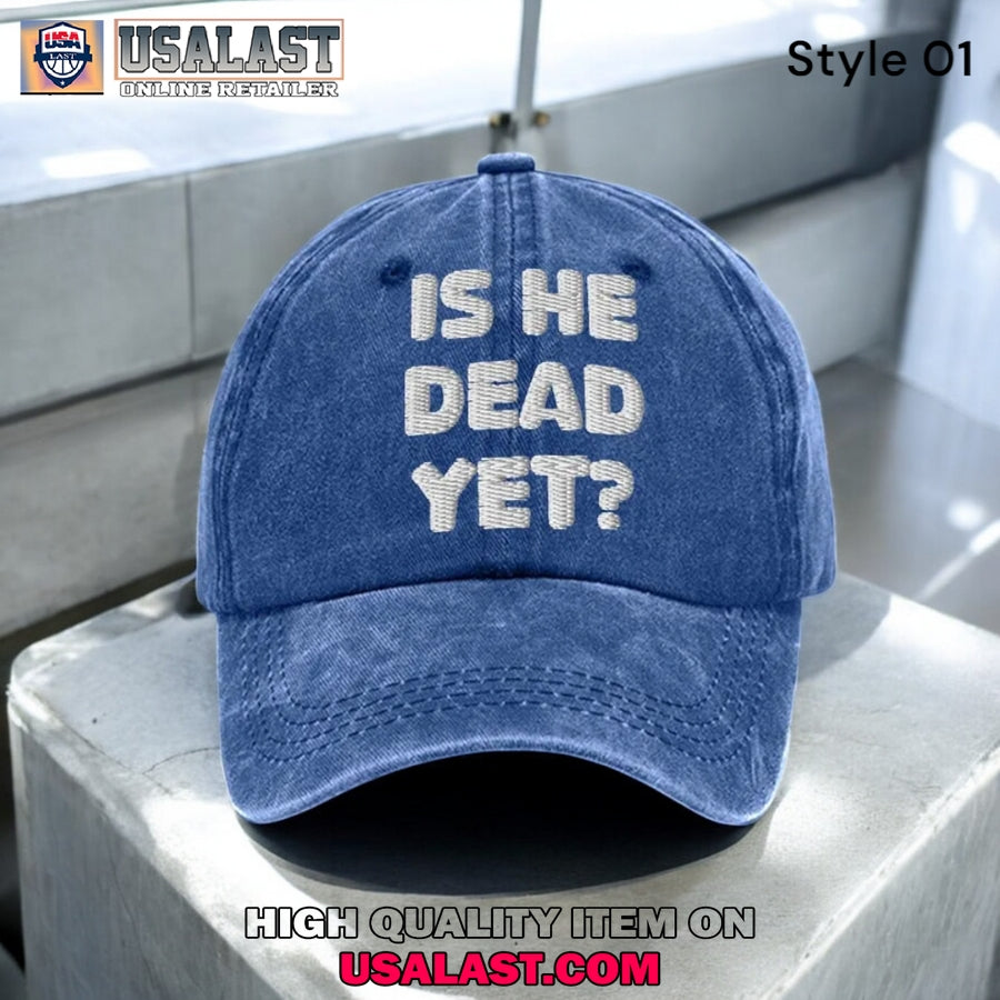 Is He Dead Yet Print Baseball Cap - Adult & Kids T-Shirts, Sweatshirts & Hoodies apparel design preview 1