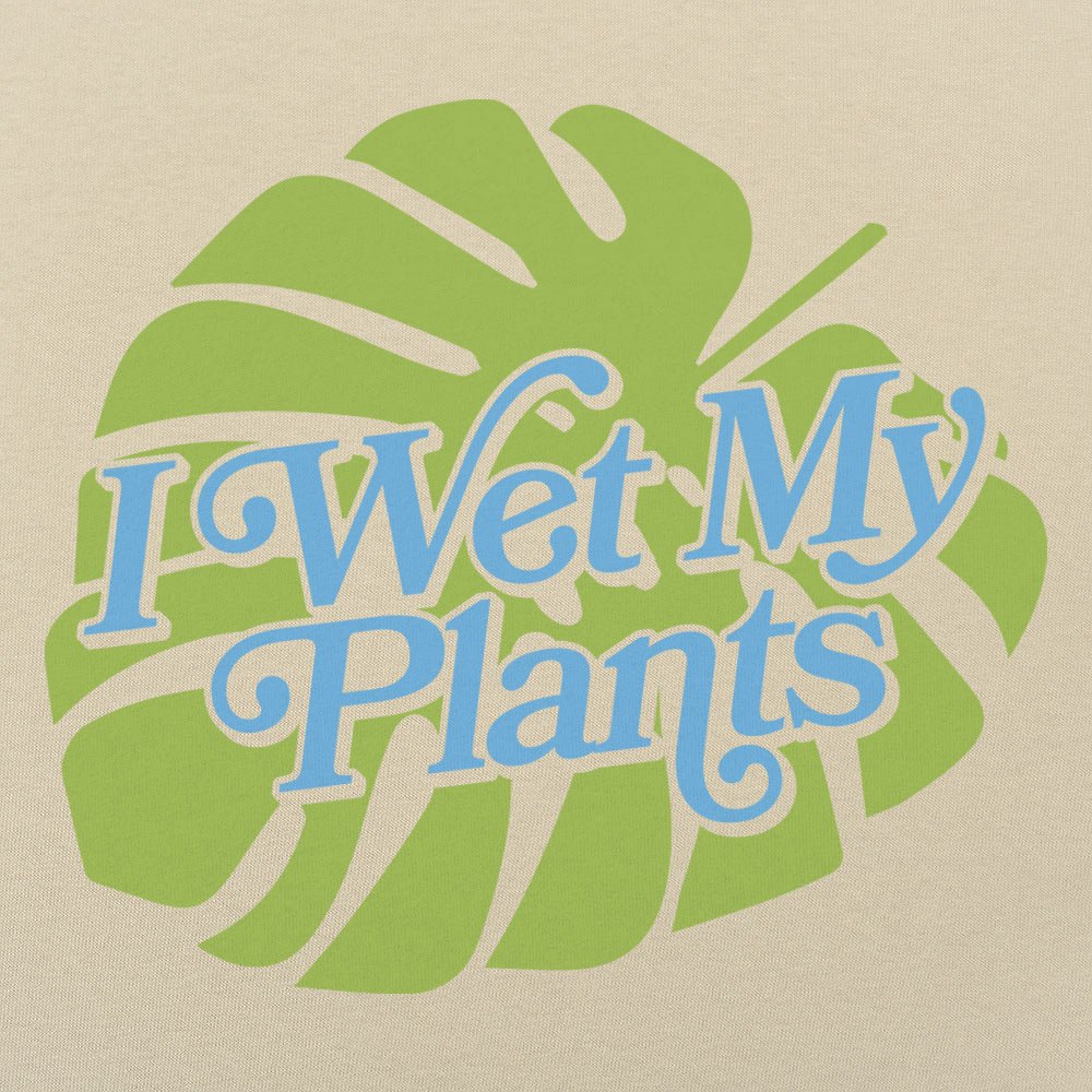 I Wet My Plants - Adult & Kids T-Shirts, Sweatshirts & Hoodies apparel design preview 1