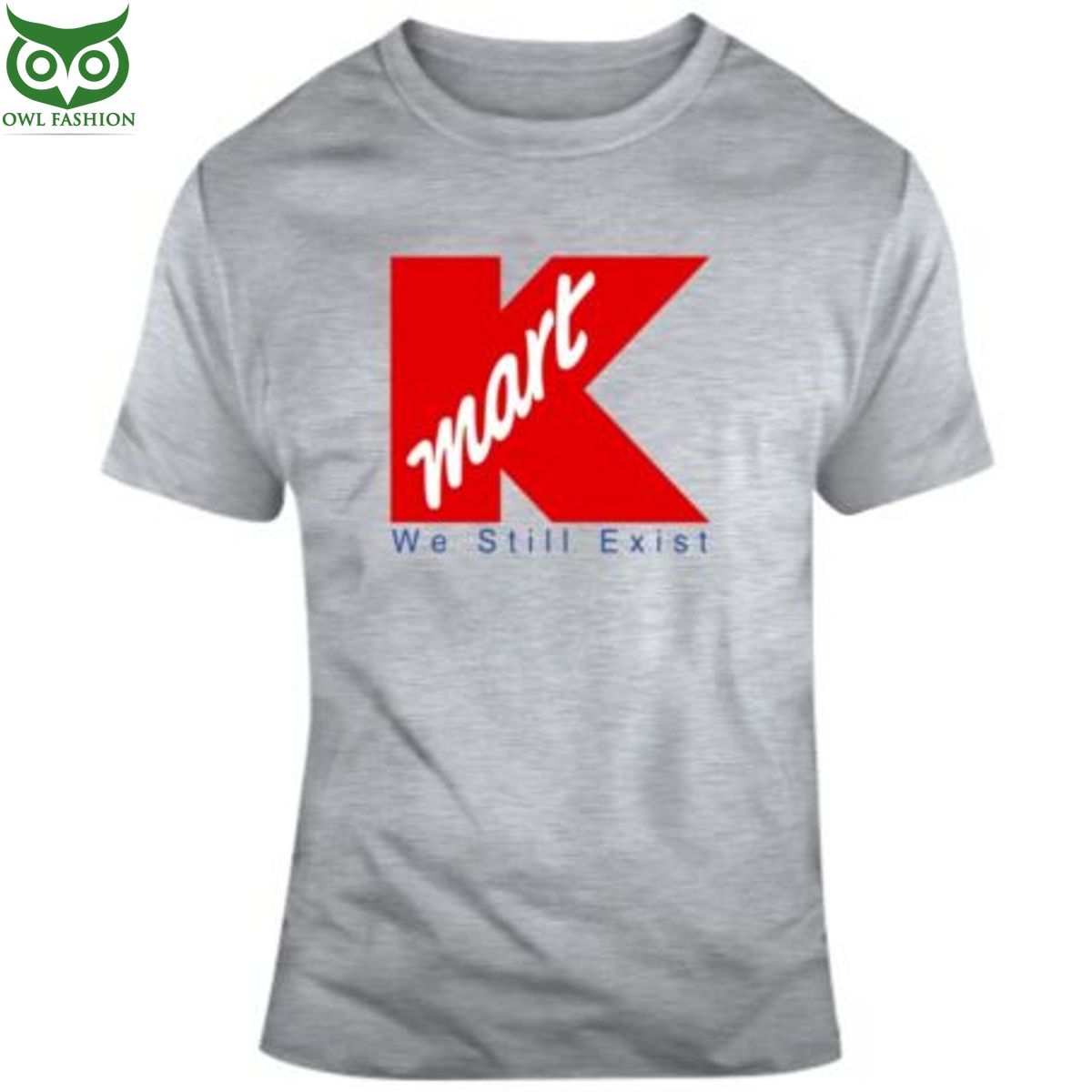 Kmart Funny We Still Exist shop owl fashion - Adult & Kids T-Shirts, Sweatshirts & Hoodies apparel design preview 1