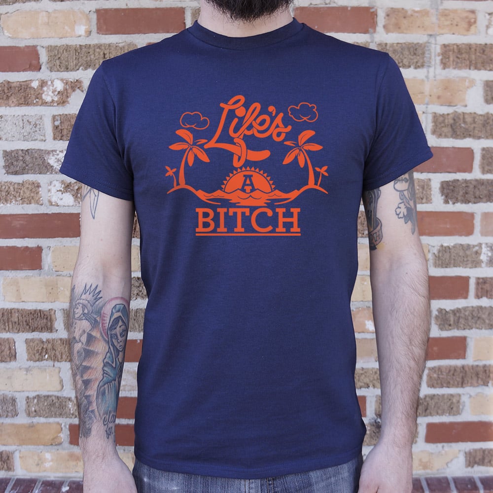 Life's A Bitch - Adult & Kids T-Shirts, Sweatshirts & Hoodies apparel design preview 1