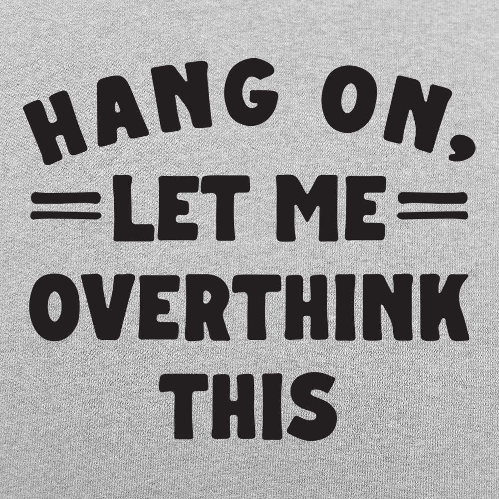 Overthink This - Adult & Kids T-Shirts, Sweatshirts & Hoodies apparel design preview 1