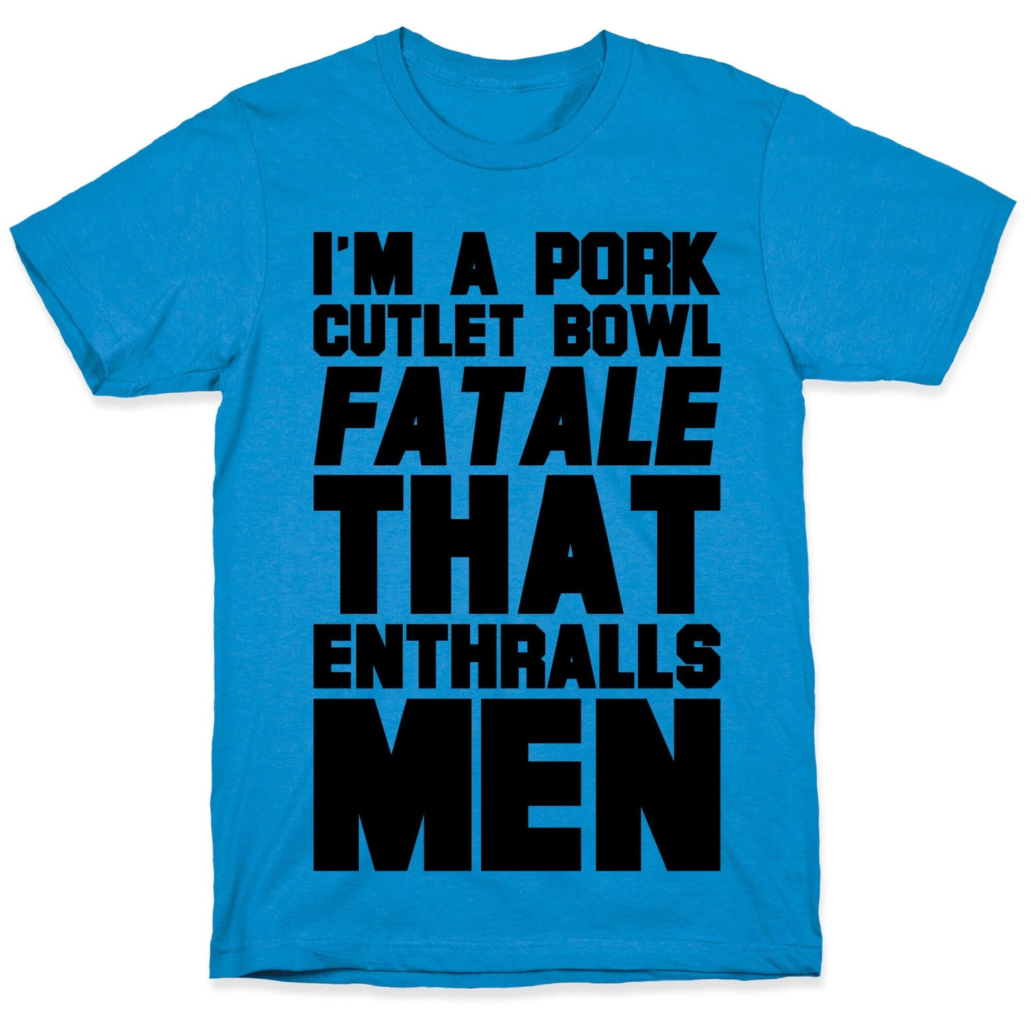 I'm A Pork Cutlet Bowl Fatale That Enthralls Men - Adult & Kids T-Shirts, Sweatshirts & Hoodies apparel design preview 1